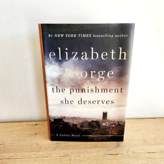 The Punishment She Deserves by Elizabeth George - Hardcover