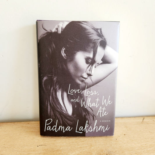 Love, Loss, and What We Ate by Padma Lakshmi - Hardcover