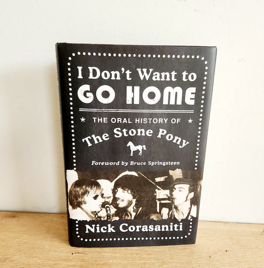 I Don't Want to Go Home: The Oral History of the Stone Pony