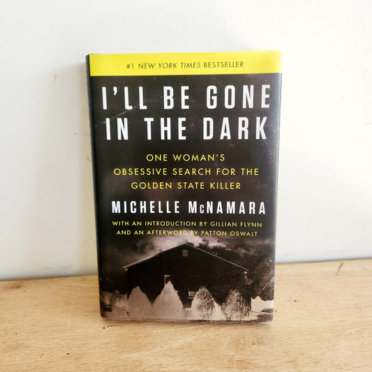 I'll Be Gone In The Dark: One Women's Obsessive Search For The Golden State Killer