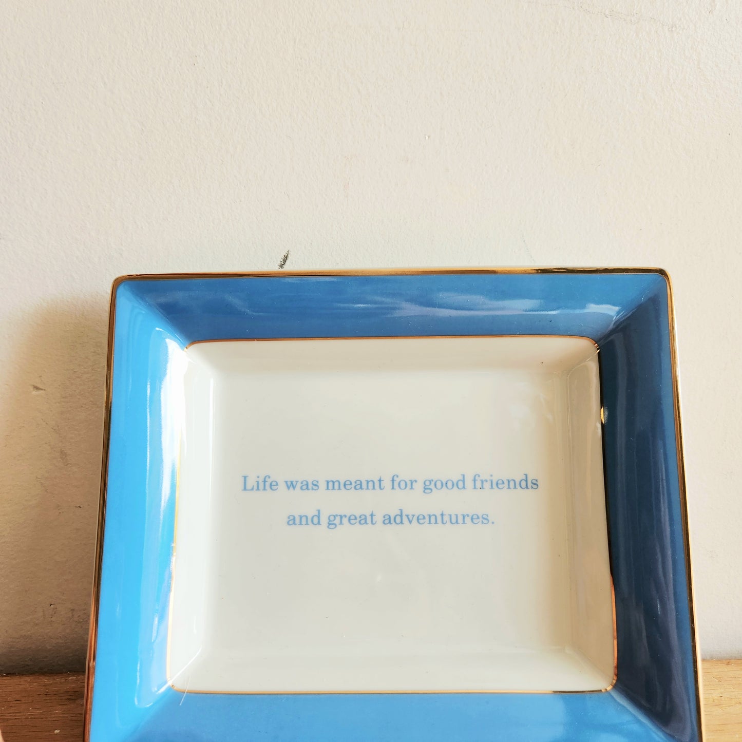 Gump's Trinket Tray "Life was meant for Good Friends and Great Adventures"