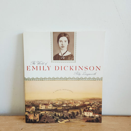 The World of Emily Dickinson: A Visual Biography