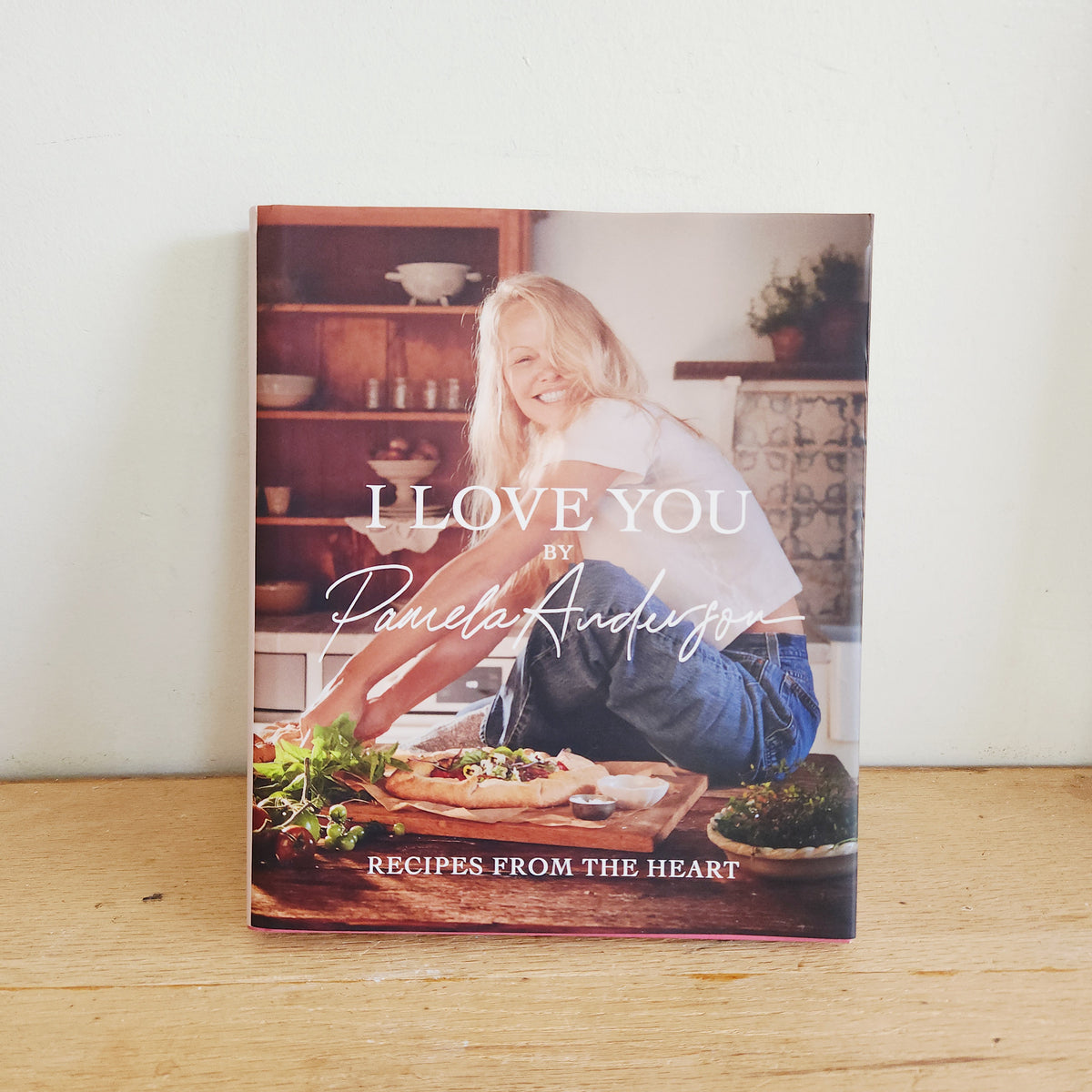 I Love You by Pamela Anderson: Recipes from the Heart